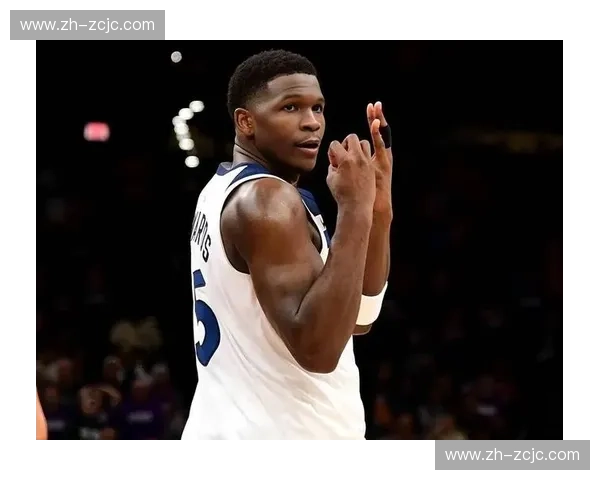 爱德华兹坦言心态更成熟 森林狼战绩稳定源自团队防守 爱德华兹坦言心态更成熟 森林狼战绩稳定源自团队防守